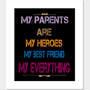 My parents are my heroes my best friend my everything Posters and Art